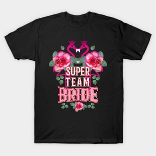 68 Flamingos Roses Super Team Bride Pink T-Shirt